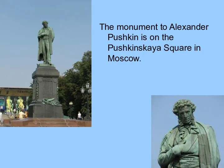 The monument to Alexander Pushkin is on the Pushkinskaya Square in Moscow.