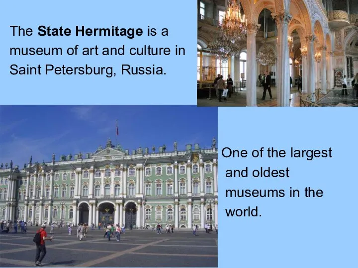 The State Hermitage is a museum of art and culture in