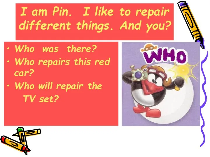 I am Pin. I like to repair different things. And you?
