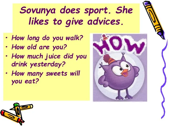 Sovunya does sport. She likes to give advices. How long do