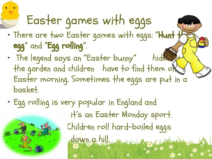 Easter games with eggs There are two Easter games with eggs: