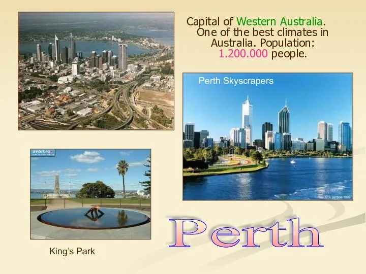 Capital of Western Australia. One of the best climates in Australia.