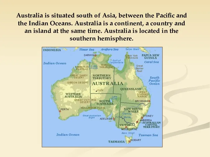 Australia is situated south of Asia, between the Pacific and the