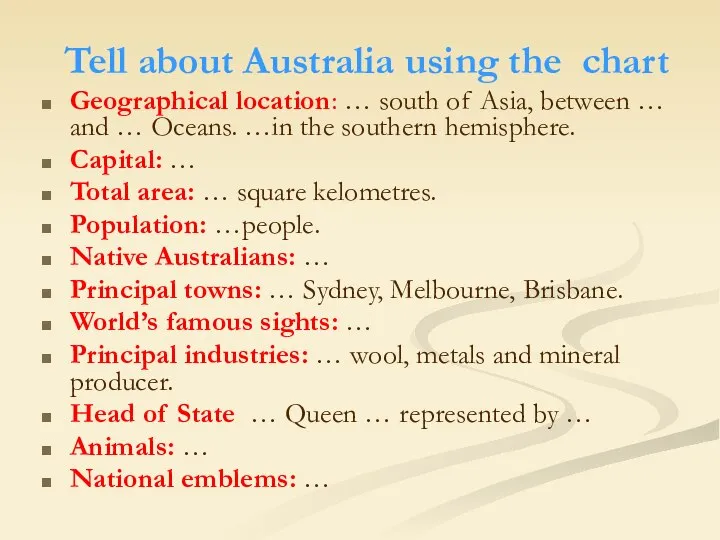 Tell about Australia using the chart Geographical location: … south of