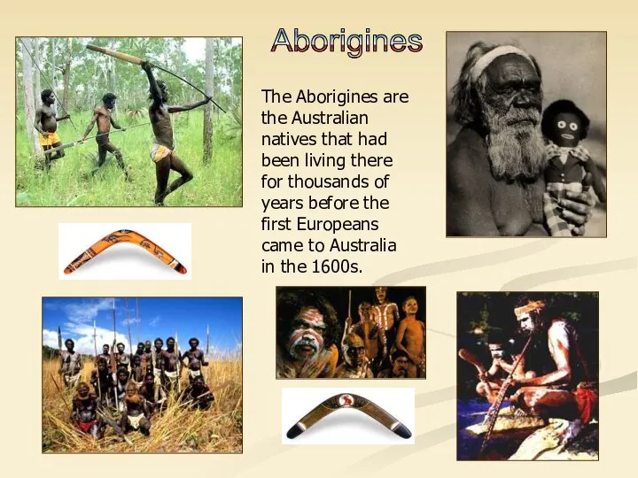 Aborigines The Aborigines are the Australian natives that had been living