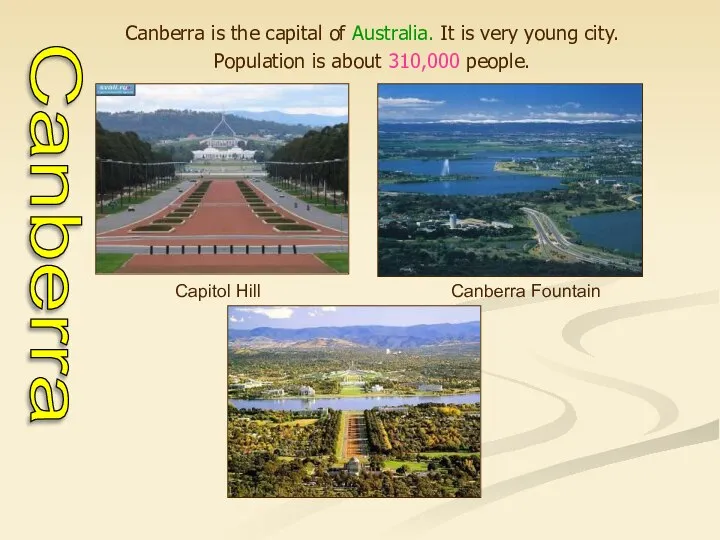 Canberra is the capital of Australia. It is very young city.