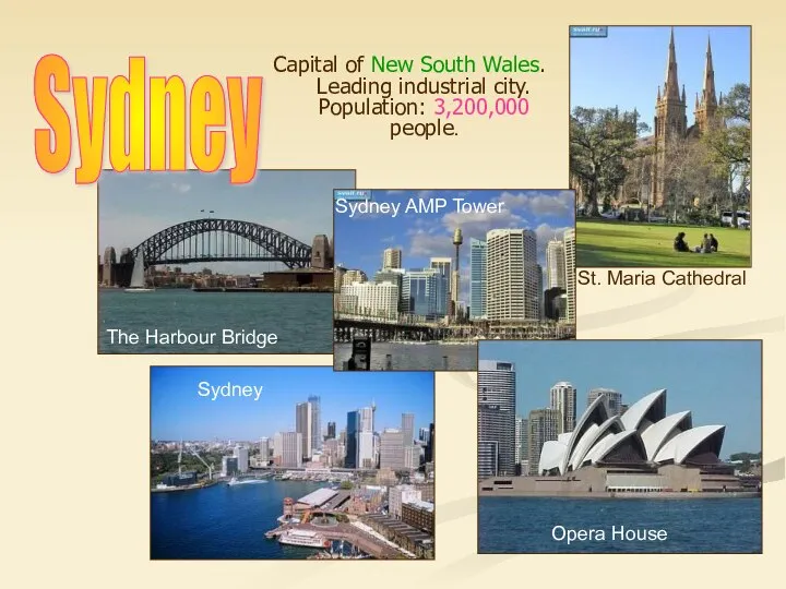 Capital of New South Wales. Leading industrial city. Population: 3,200,000 people.