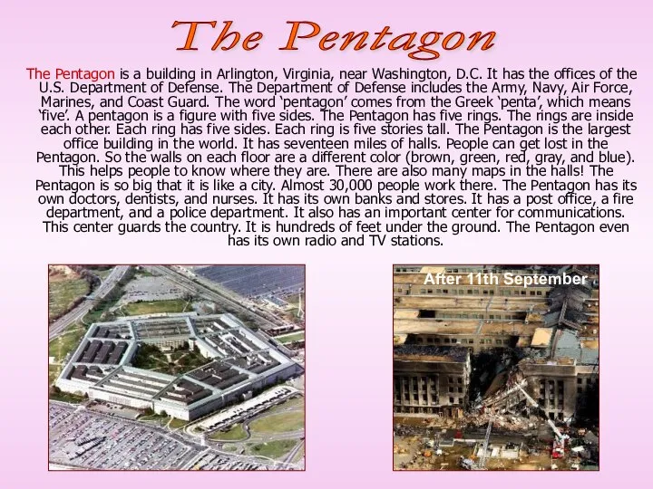 The Pentagon is a building in Arlington, Virginia, near Washington, D.C.