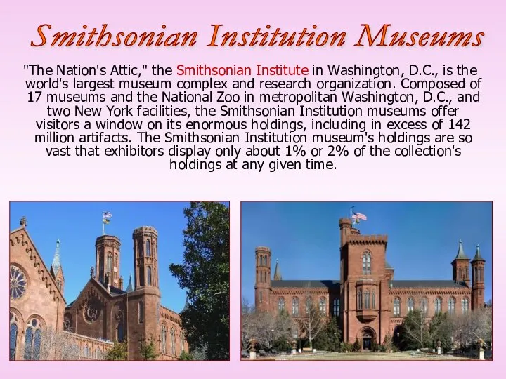 "The Nation's Attic," the Smithsonian Institute in Washington, D.C., is the