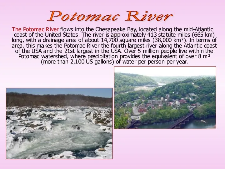 The Potomac River flows into the Chesapeake Bay, located along the
