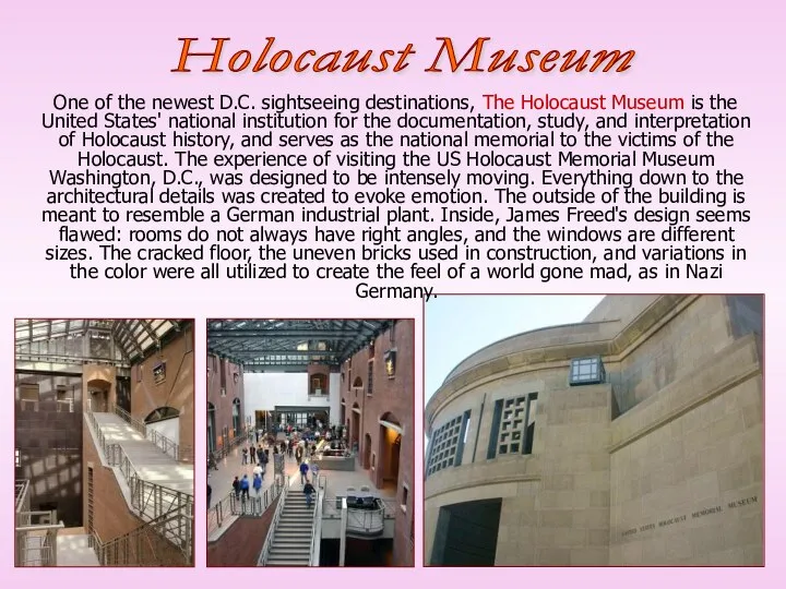 One of the newest D.C. sightseeing destinations, The Holocaust Museum is