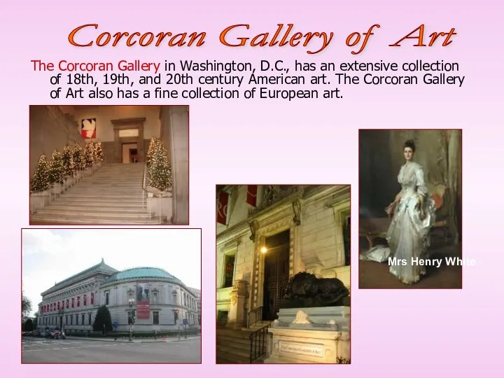 Corcoran Gallery of Art The Corcoran Gallery in Washington, D.C., has