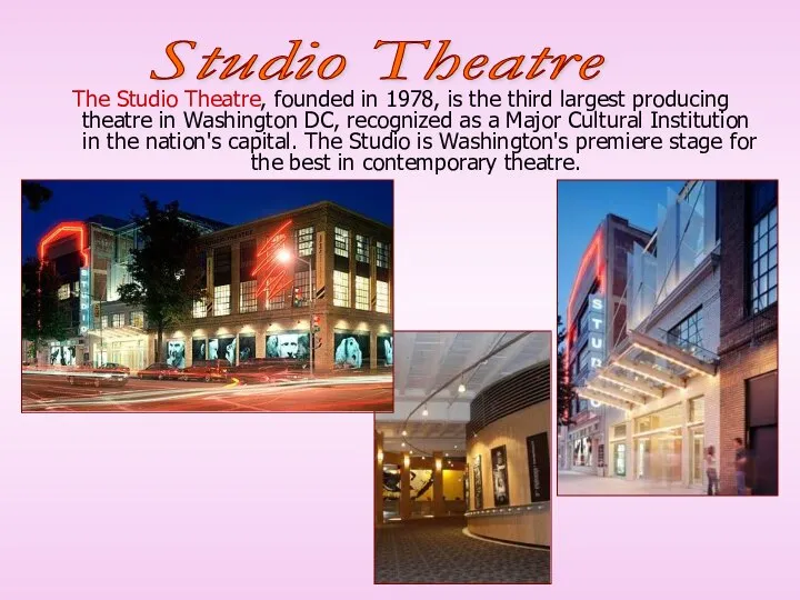 The Studio Theatre, founded in 1978, is the third largest producing