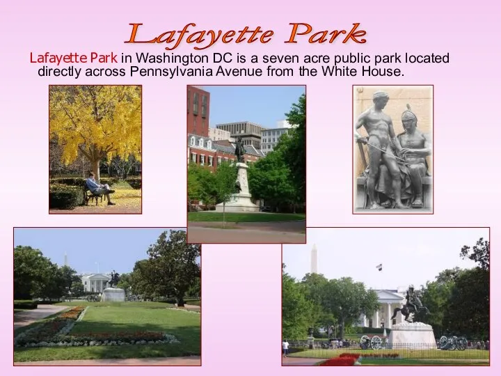 Lafayette Park in Washington DC is a seven acre public park