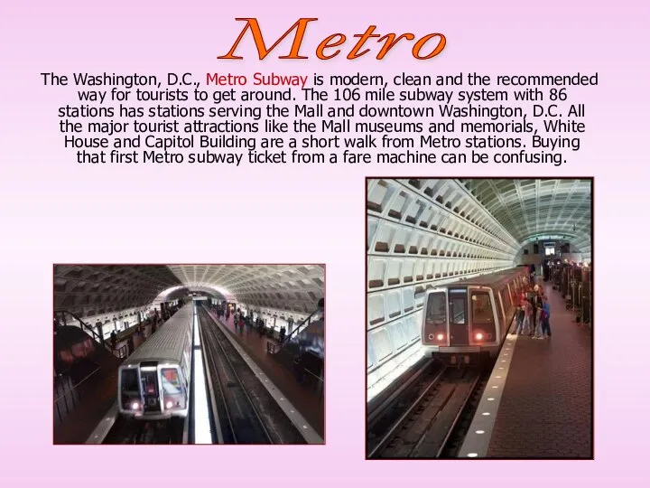 The Washington, D.C., Metro Subway is modern, clean and the recommended