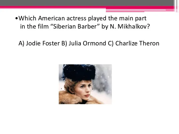 Which American actress played the main part in the film “Siberian