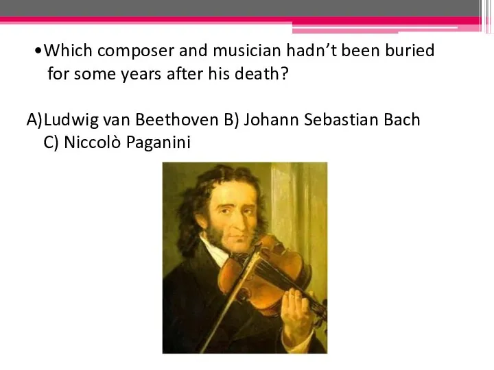 Which composer and musician hadn’t been buried for some years after