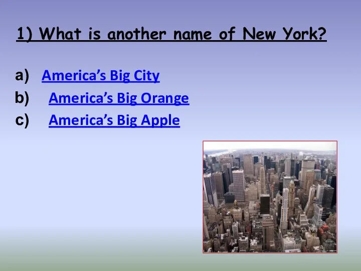 1) What is another name of New York? America’s Big City