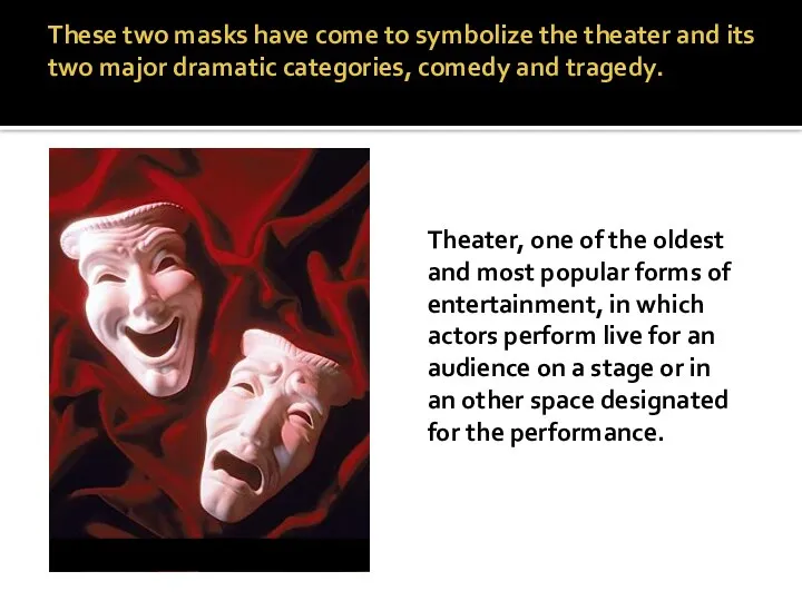 These two masks have come to symbolize the theater and its