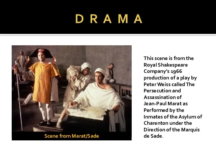 D R A M A Scene from Marat/Sade This scene is