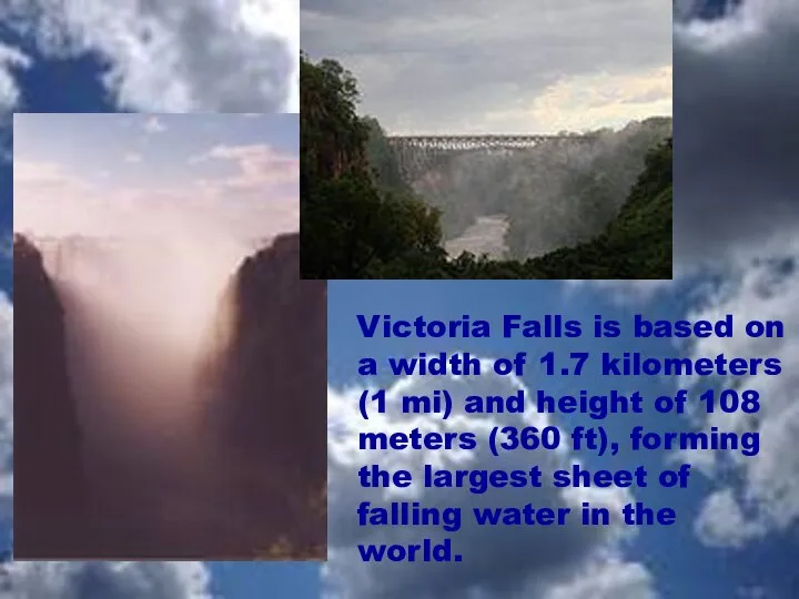 Victoria Falls is based on a width of 1.7 kilometers (1