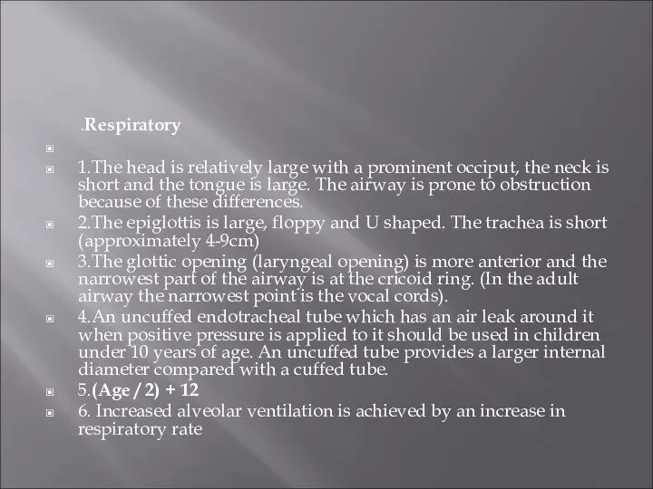 .Respiratory 1.The head is relatively large with a prominent occiput, the