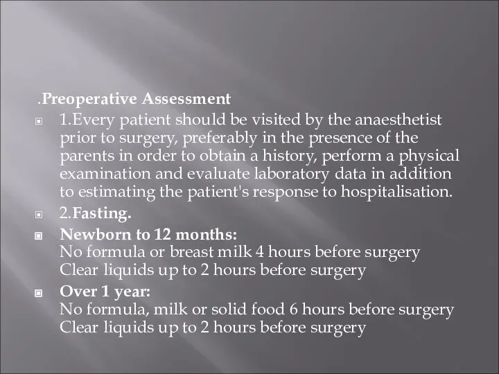 .Preoperative Assessment 1.Every patient should be visited by the anaesthetist prior