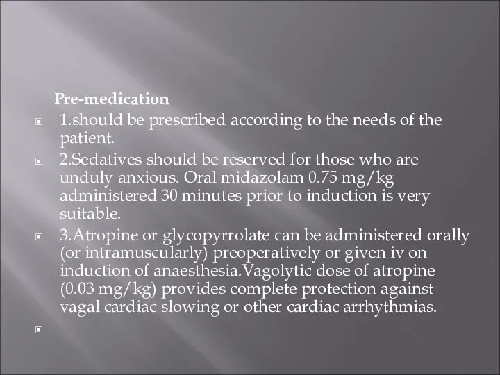 Pre-medication 1.should be prescribed according to the needs of the patient.