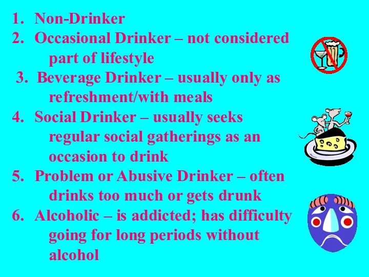 Non-Drinker Occasional Drinker – not considered part of lifestyle 3. Beverage