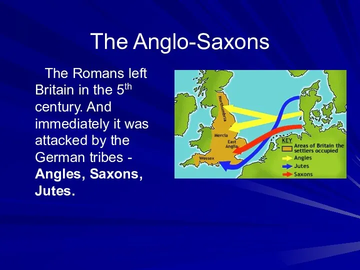 The Anglo-Saxons The Romans left Britain in the 5th century. And