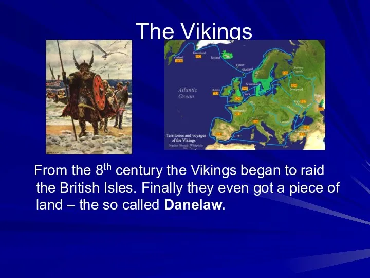 The Vikings From the 8th century the Vikings began to raid