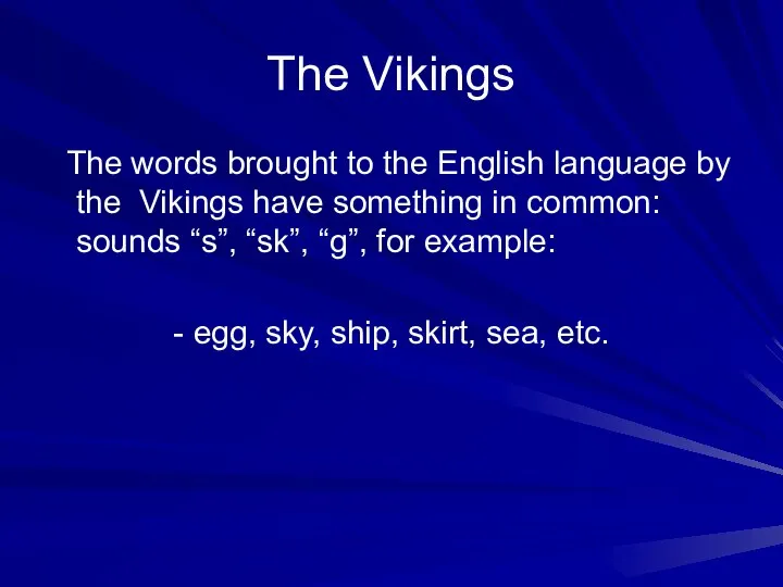 The Vikings The words brought to the English language by the