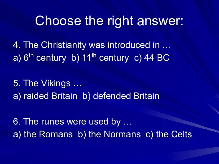 Choose the right answer: 4. The Christianity was introduced in …