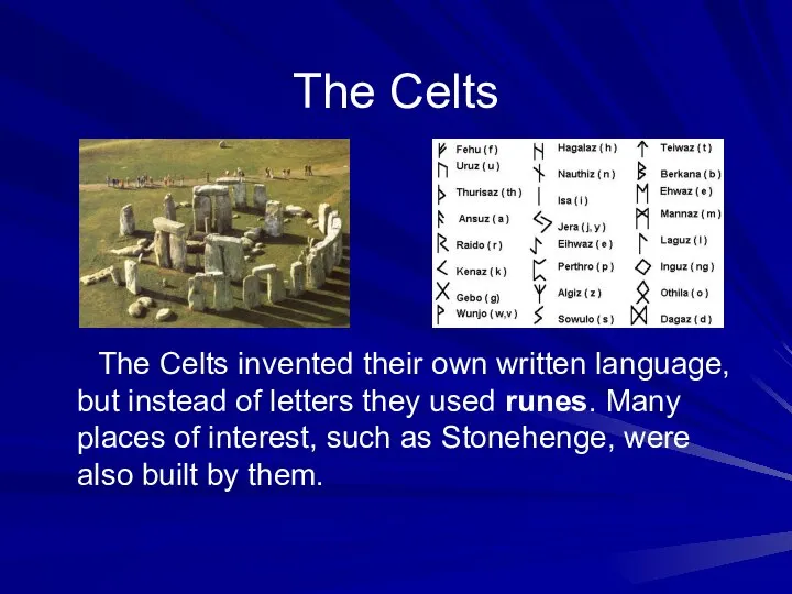 The Celts The Celts invented their own written language, but instead