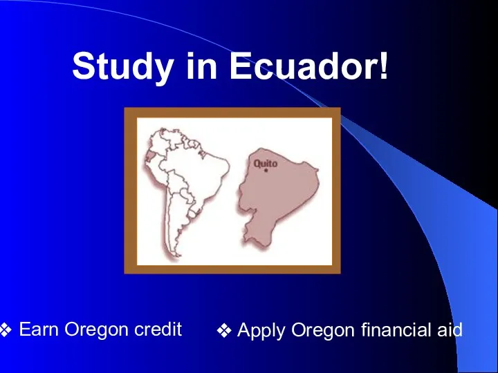 Earn Oregon credit Apply Oregon financial aid Study in Ecuador!