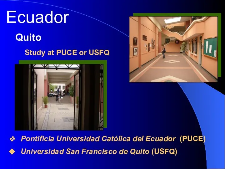 Ecuador Study at PUCE or USFQ Quito Pontificia Universidad Católica del