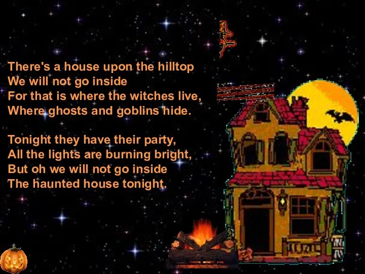 There's a house upon the hilltop We will not go inside