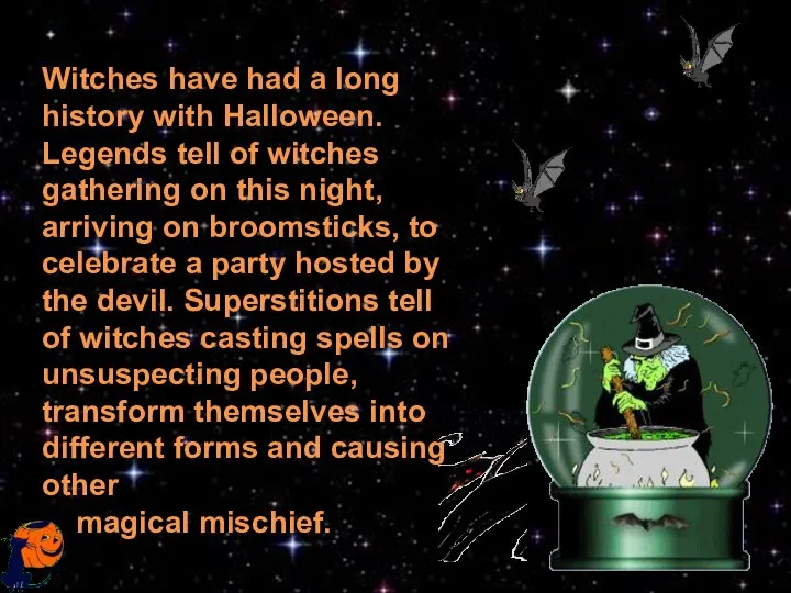 Witches have had a long history with Halloween. Legends tell of