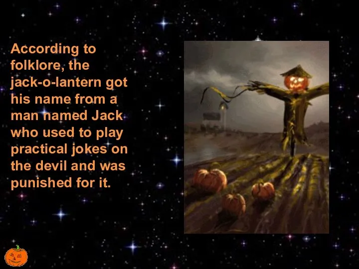 According to folklore, the jack-o-lantern got his name from a man