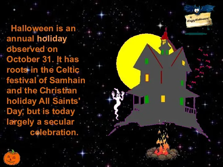 Halloween is an annual holiday observed on October 31. It has