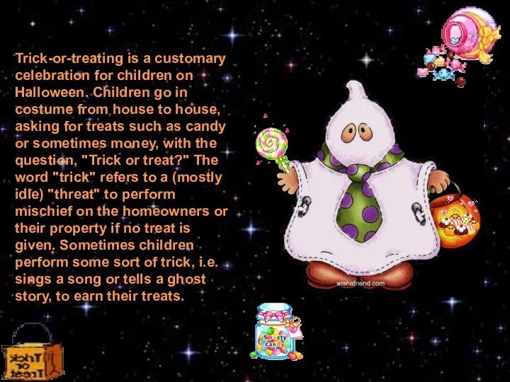 Trick-or-treating is a customary celebration for children on Halloween. Children go