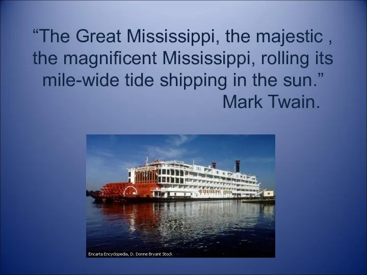 “The Great Mississippi, the majestic , the magnificent Mississippi, rolling its