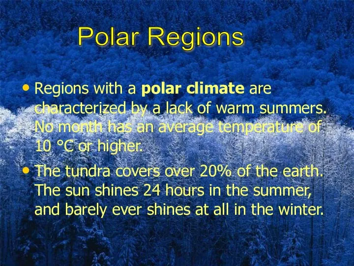 Polar Regions Regions with a polar climate are characterized by a