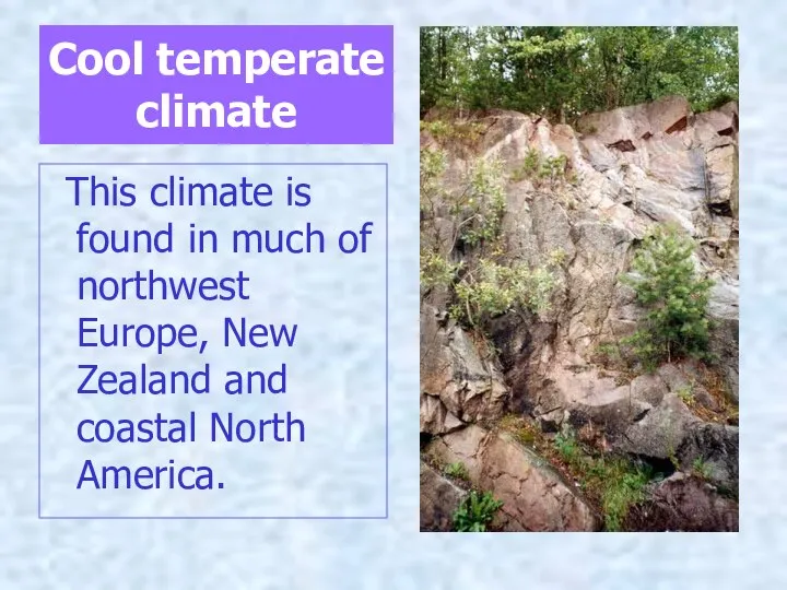 Cool temperate climate This climate is found in much of northwest
