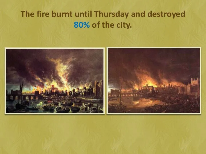 The fire burnt until Thursday and destroyed 80% of the city.