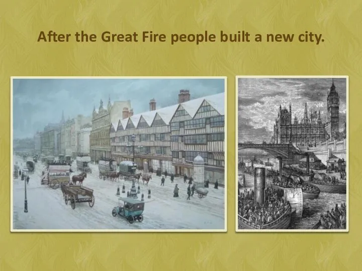 After the Great Fire people built a new city.