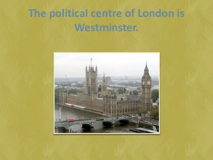 The political centre of London is Westminster.