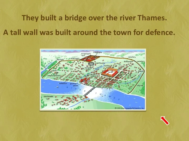 They built a bridge over the river Thames. A tall wall