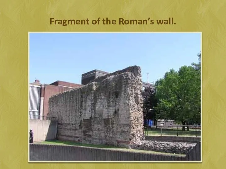 Fragment of the Roman’s wall.