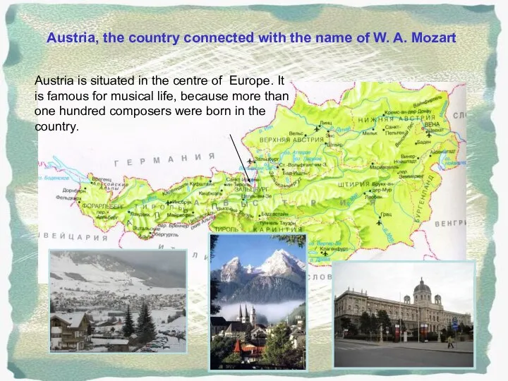 Austria, the country connected with the name of W. A. Mozart